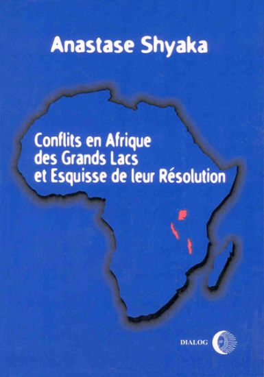 Conflits en Afrique des Grands Lacs et Esquisse de leur Résolution