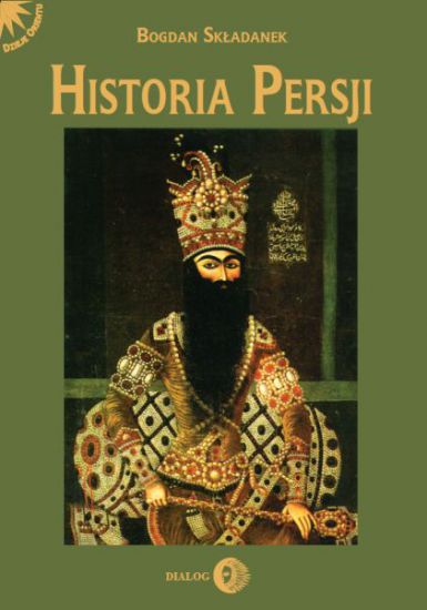 Historia Persji. Tom III. Od Safawidów do II wojny światowej (XVI - poł. XX w.)