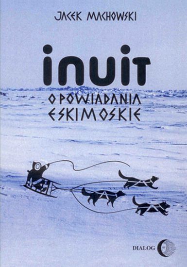 Inuit. Opowiadania eskimoskie