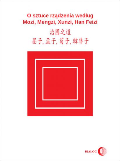 O sztuce rządzenia według Mozi, Mengzi, Xunzi, Han Feizi