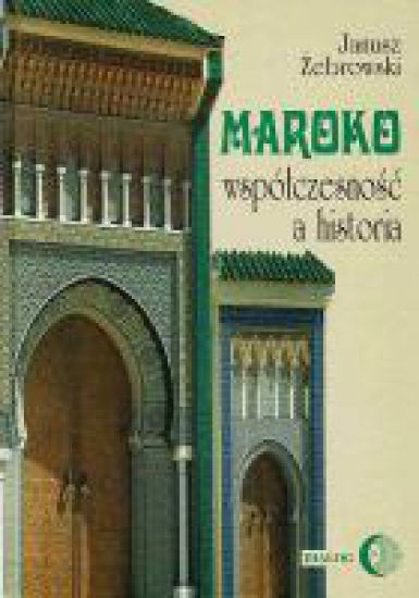Maroko - współczesność a historia