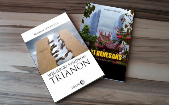 2 książki - Bogdan Góralczyk - Wielki renesans. Chińska transformacja i jej konsekwencje / Węgierski syndrom Trianon