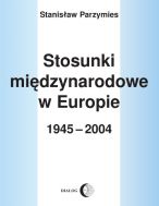 Stosunki Międzynarodowe w Europie 19452004  oprawa miekka