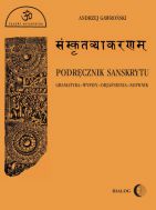 Podręcznik sanskrytu. Gramatykawypisyobjaśnieniasłownik