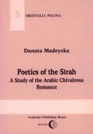 Poetics of the Sirah. A Study of the Arabic Chivalrous Romance