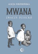 Mwana znaczy dziecko. Z afrykańskich tradycji edukacyjnych
