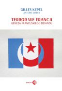 Terror we Francji. Geneza francuskiego dżihadu