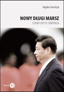 NOWY DŁUGI MARSZ. Chiny ery Xi Jinpinga  Wydanie I