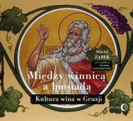 Obrazek dla: Między winnicą a biesiadą. Kultura wina w Gruzji